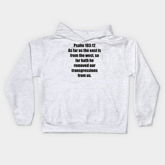 Psalms 103:12 King James Version (KJV) Bible Verse Typography Kids Hoodie by Holy Bible Verses